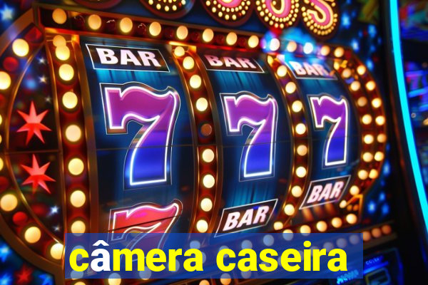 câmera caseira
